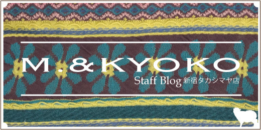 新宿タカシマヤ店 M.&KYOKOショップブログ